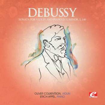 Album Claude Debussy: Sonata No. 2 In E Minor For Violin And Piano. Op. 108 /  Sonata In G Minor For Violin And Piano