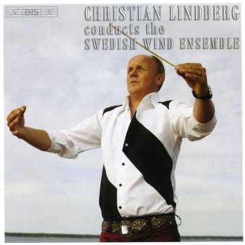 CD Christian Lindberg: Christian Lindberg Conducts The Swedish Wind Ensemble