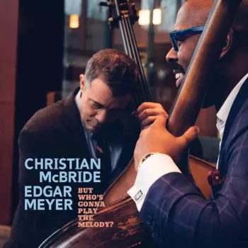 Edgar Meyer: But Who's Gonna Play The Melody?
