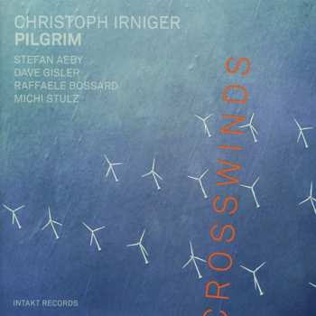 CD Christoph Irniger Pilgrim: Crosswinds