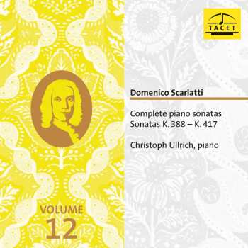 Album Christoph Ullrich: Domenico Scarlatti: Complete Pno Sons Vol. 12