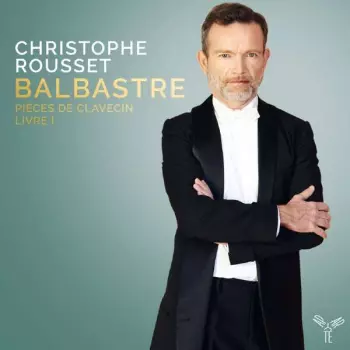 Christophe Rousset: Pièces de Clavecin, Livre I