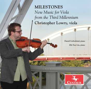 Album Christopher Lowry: Milestones: New Music For Viola From The Third Millennium