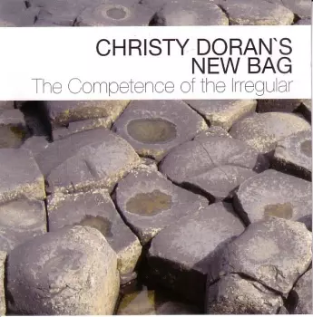 Christy Doran's New Bag: The Competence Of The Irregular