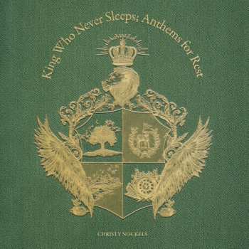 CD Christy Nockels: King Who Never Sleeps - Anthems For Rest