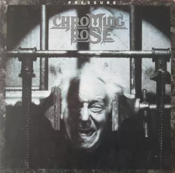 Chroming Rose: Pressure