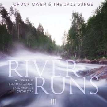 CD Chuck Owen: River Runs: A Concerto for Jazz Guitar, Saxophone, and Orchestra