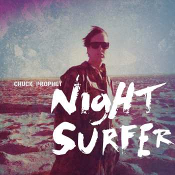 LP Chuck Prophet: Night Surfer (10th Anniversary Edition) (remastered) (twilight Wave Vinyl)