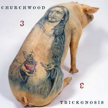 LP Churchwood: 3: Trickgnosis