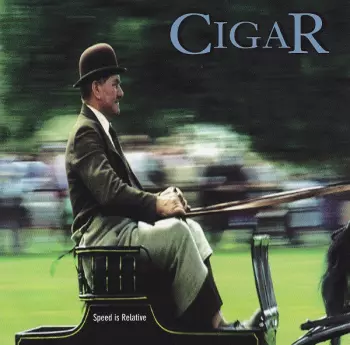 Cigar: Speed Is Relative