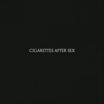 Cigarettes After Sex: Cigarettes After Sex