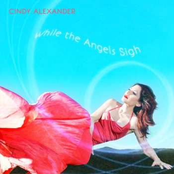 Album Cindy Alexander: While The Angels Sigh