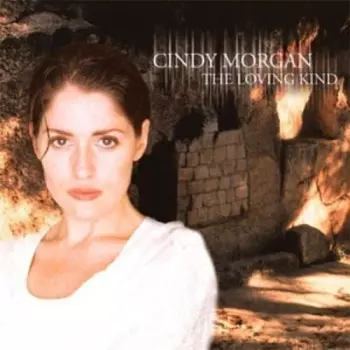 Cindy Morgan: The Loving Kind