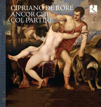 CD Cipriano De Rore: Ancor Che Col Partire