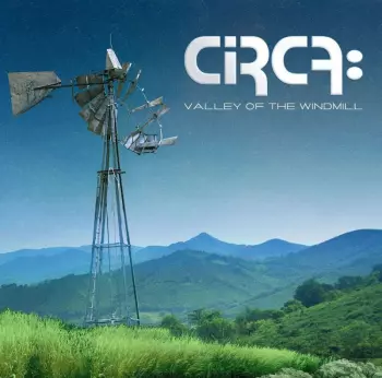 Circa:: Valley Of The Windmill
