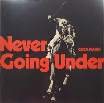 LP Circa Waves: Never Going Under CLR