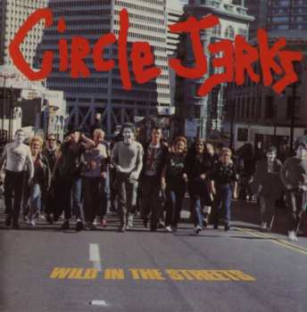 CD Circle Jerks: Wild In The Streets DLX | LTD