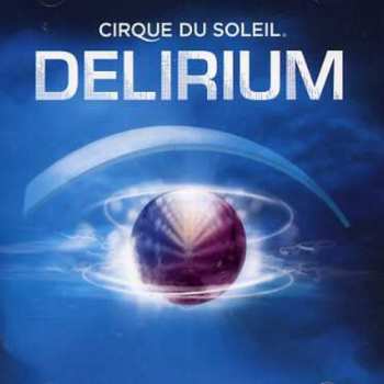 Album Cirque Du Soleil: Delirium