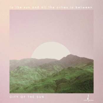 Album City Of The Sun: To The Sun And All Cities In Between