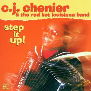 CD C.J. Chenier And The Red Hot Louisiana Band: Step It Up!