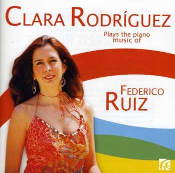 CD Clara Rodriguez: Plays The Piano Music Of Federico Ruiz