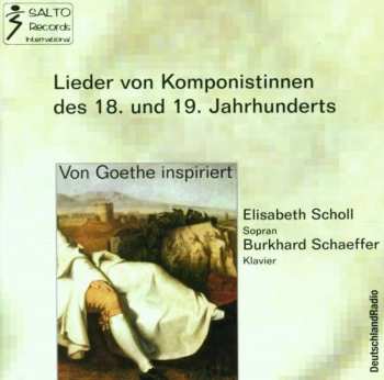 Album Clara Schumann: Elisabeth Scholl - Goethe-lieder Von Komponistinnen
