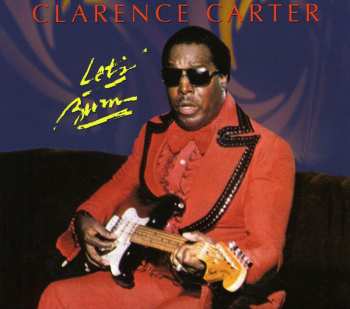 CD Clarence Carter: Let's Burn