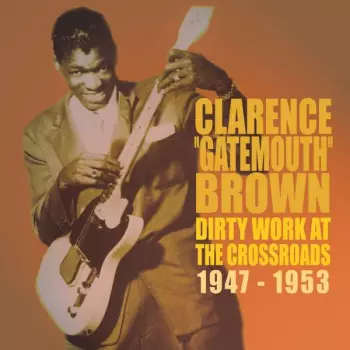 Dirty Work At The Crossroads 1947-1953