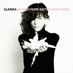 CD Clarika: De Quoi Faire Battre Mon Cœur
