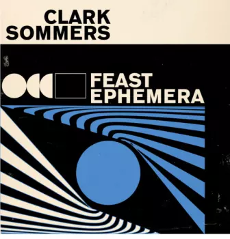 Clark Sommers: Feast Ephemera