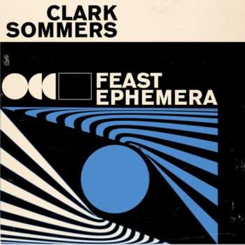 Album Clark Sommers: Feast Ephemera