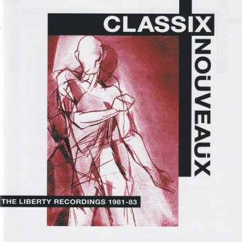 4CD/Doos Classix Nouveaux: The Liberty Recordings 1981-83