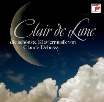 CD Claude Debussy: Clair De Lune (Die Schönste Klaviermusik Von Claude Debussy)