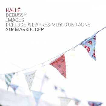Album Claude Debussy: Debussy : Images & Prélude à l'après-midi d'un faune (Hallé & Sir Mark Elder)