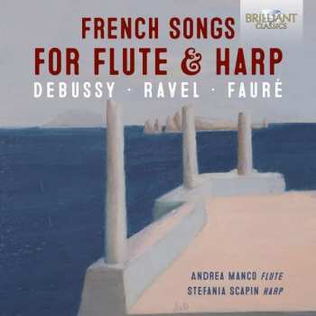 Album Claude Debussy: French Songs For Flute & Harp
