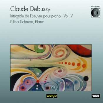 Album Claude Debussy: Intégrale De L'Œuvre Pour Piano • Vol. V