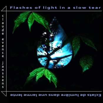 Album Claude Janssens: Flashes Of Light In A Slow Tear