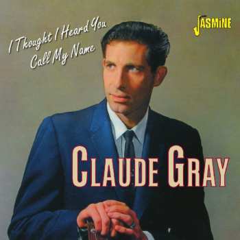 Album Claude Gray: I Thought I Heard You Call My Name