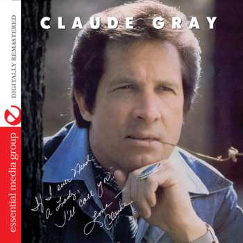 Album Claude Gray: If I Ever Need A Lady, I'll Call You