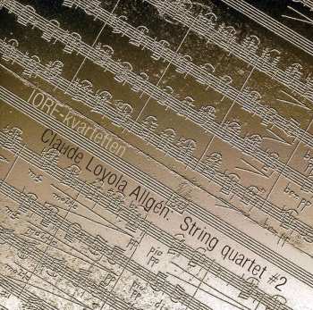 CD Claude Loyola Allgén: String Quartet #2