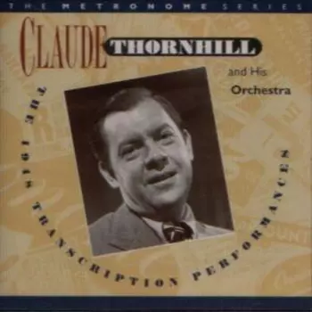 Claude Thornhill And His Orchestra: The 1948 Transcription Performances