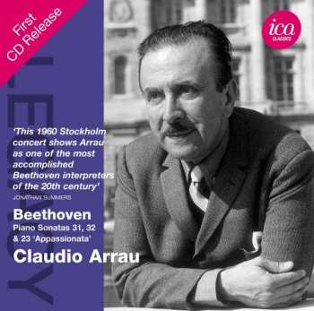 CD Claudio Arrau: Beethoven - Piano Sonatas 31, 32 & 23 'Appassionata'