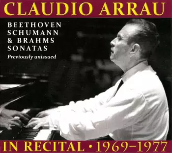 Claudio Arrau In Recital 1969-1977