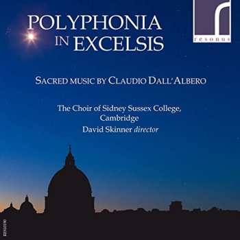 Album David Skinner: Polyphonia In Excelsis: Sacred Music By Claudio Dall'Albero