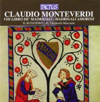 Album Claudio Monteverdi: VIII Libro  De' Madrigali - Madrigali Amorosi