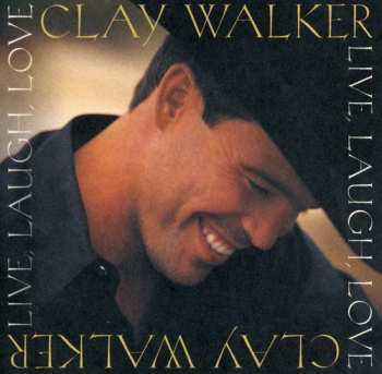 CD Clay Walker: Live, Laugh, Love
