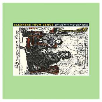 Album Cleaners From Venus: Living With Victoria Grey