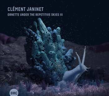CD ClÉment Janinet: Ornette Under The Repetitive Skies III