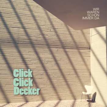 Album Clickclickdecker: Wir Waren Schon Immer Da