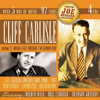 4CD/Doos Cliff Carlisle: Volume 2: When I Feel Froggie I'm Gonna Hop (The Classic Country Sides 1930-1941)